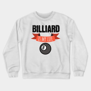 Billiard is my life Crewneck Sweatshirt